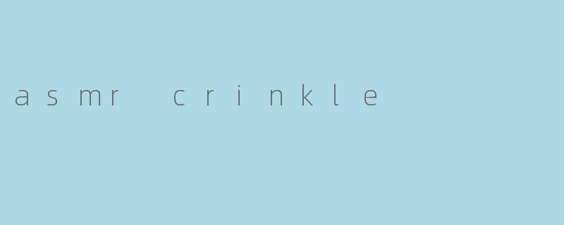 asmr crinkle